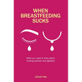 When Breastfeeding Sucks: What You Need to Know about Nursing Aversion and Agitation