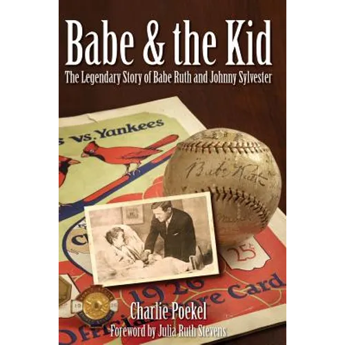 Babe & the Kid: The Legendary Story of Babe Ruth and Johnny Sylvester