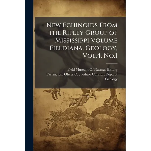 New Echinoids From the Ripley Group of Mississippi Volume Fieldiana, Geology, Vol.4, No.1
