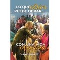 Lo que Dios Puede Obrar...: Con una Vida Rendida