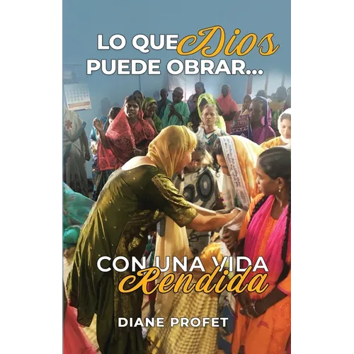 Lo que Dios Puede Obrar...: Con una Vida Rendida