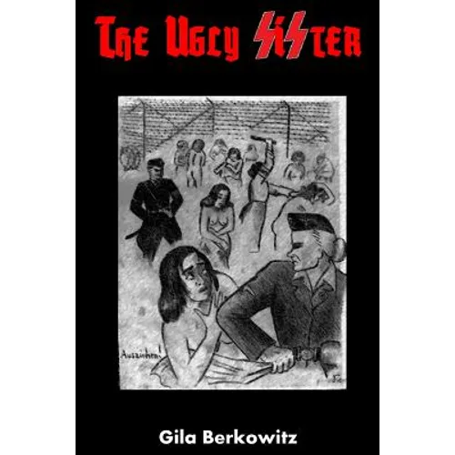 The Ugly Sister: A Novel of the Holocaust