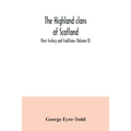 The Highland clans of Scotland; their history and traditions (Volume II)