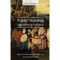 Public Worship Considered and Enforced