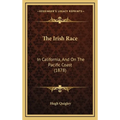The Irish Race: In California, And On The Pacific Coast (1878)