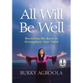 All Will Be Well: Receiving The Keys To Strengthen Your Faith