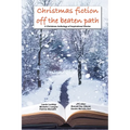 Christmas Fiction Off the Beaten Path: A Christmas anthology of inspirational stories