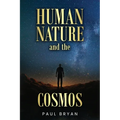 HUMAN NATURE and the COSMOS