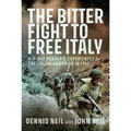 The Bitter Fight to Free Italy: A 'd-Day Dodger's' Experiences of the Italian Campaign in 1943