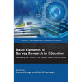 Basic Elements of Survey Research in Education: Addressing the Problems Your Advisor Never Told You About