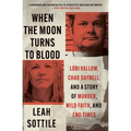 When the Moon Turns to Blood: Lori Vallow, Chad Daybell, and a Story of Murder, Wild Faith, and End Times