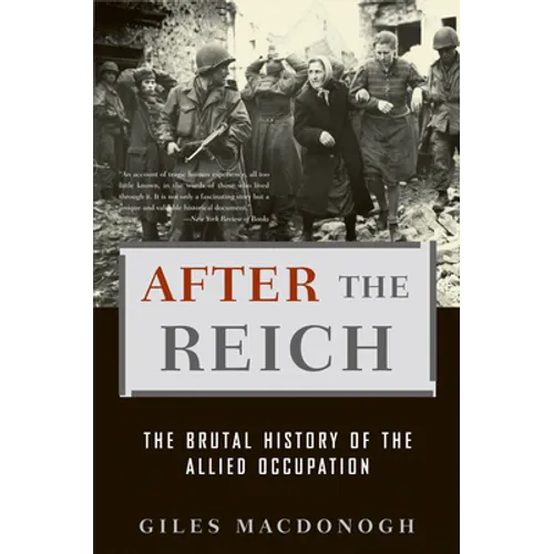 After the Reich: The Brutal History of the Allied Occupation
