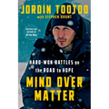 Mind Over Matter: Hard-Won Battles on the Road to Hope