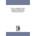 The Graver Thoughts of a Country Parson. by the Author of the Recreations of a Country Parson, and Leisure Hours in Town.