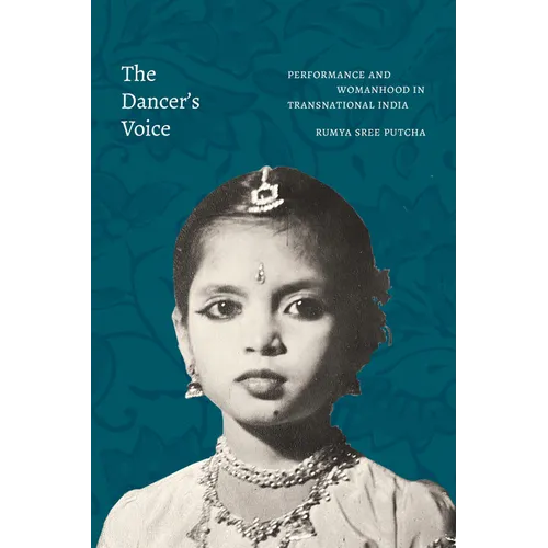 The Dancer's Voice: Performance and Womanhood in Transnational India