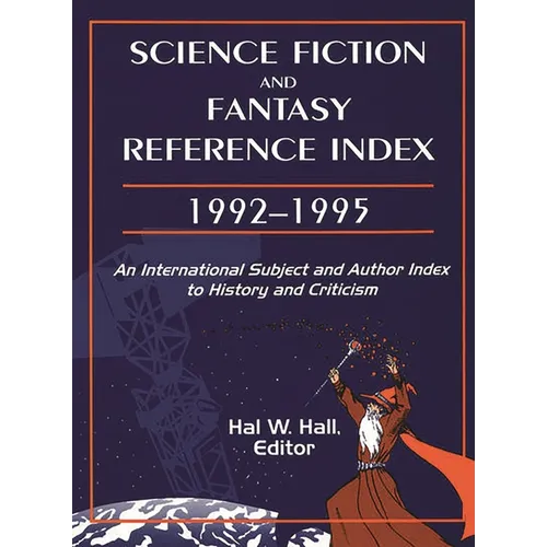 Science Fiction and Fantasy Reference Index, 19921995: An International Subject and Author Index to History and Criticism