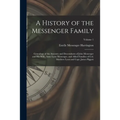 A History of the Messenger Family; Genealogy of the Ancestry and Descendants of John Messenger and His Wife, Anne Lyon Messenger, and Allied Families