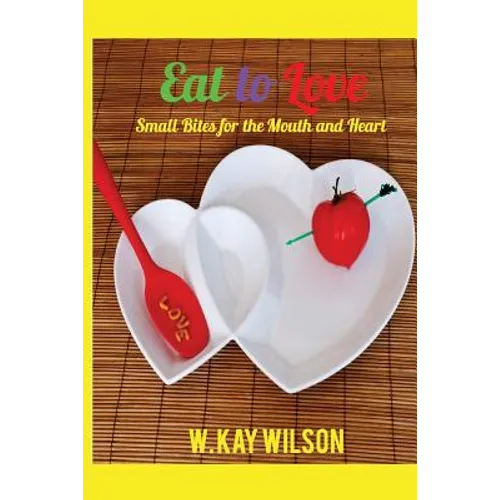 Eat to Love: sweet bites for the mouth & heart