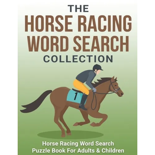 The Horse Racing Word Search Collection: Large Print Word Search Puzzle Book About Horse Racing Racehorse Champions, Jockeys, Trainers... & More Horse