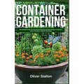 Container Gardening: The Ultimate Guide to Successful Planting and Harvesting in Container. Indoor Growing and Organic Gardening