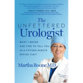 The Unfettered Urologist: What I Never Had Time to Tell You in a Fifteen Minute Office Visit