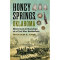 Honey Springs, Oklahoma: Historical Archaeology of a Civil War Battlefield