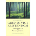 Grundtvigs Kristendom: Menneskeliv Og Gudstjeneste