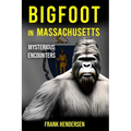 Bigfoot in Massachusetts: Mysterious Encounters