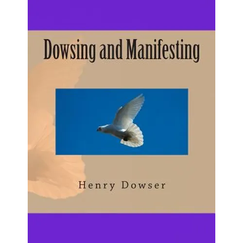 Dowsing and Manifesting