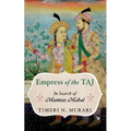 Empress of the Taj: In Search of Mumtaz Mahal