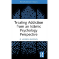 Treating Addiction from an Islāmic Psychology Perspective