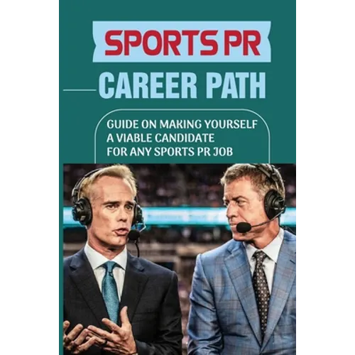 Sports PR Career Path: Guide On Making Yourself A Viable Candidate For Any Sports PR Job: Manager Of Communication