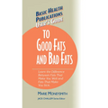 User's Guide to Good Fats and Bad Fats: Learn the Difference Between Fats That Make You Well and Fats That Make You Sick