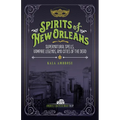 Spirits of New Orleans: Supernatural Spells, Vampire Legends, and Cities of the Dead