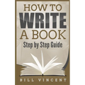 How to Write a Book: Step by Step Guide (Large Print Edition)