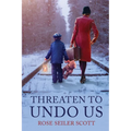 Threaten to Undo Us