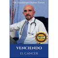 Venciendo El Cáncer: Protocolo Médico Científico Para La Prevención Y El Tratamiento del Cáncer