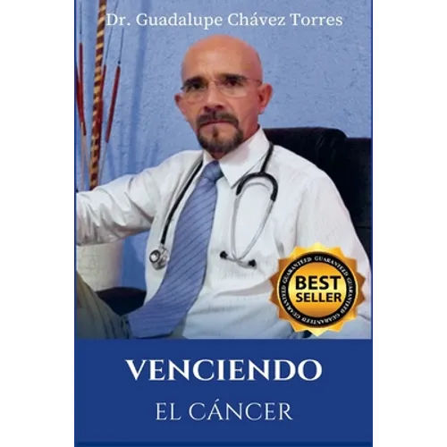Venciendo El Cáncer: Protocolo Médico Científico Para La Prevención Y El Tratamiento del Cáncer