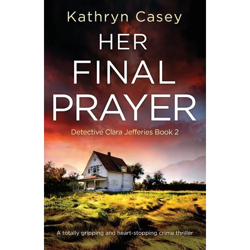 Her Final Prayer: A totally gripping and heart-stopping crime thriller
