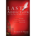The Last Addiction: Own Your Desire, Live Beyond Your Recovery, Find Lasting Freedom