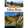 Afoot & Afield: Tahoe-Reno: 201 Spectacular Outings in the Lake Tahoe Region