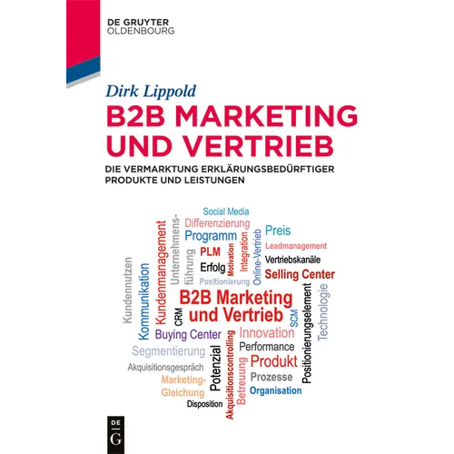 B2b-Marketing Und -Vertrieb: Die Vermarktung Erklärungsbedürftiger Produkte Und Leistungen