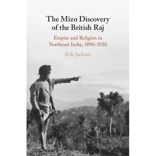 The Mizo Discovery of the British Raj