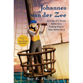 Johannes van der Zee: Journey of a Dutch Sailor to a Trading Post in New Netherland