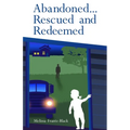 Abandoned... Rescued and Redeemed