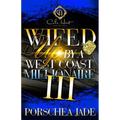 Wifed Up By A West Coast Millionaire 3: African American Romance: The Finale
