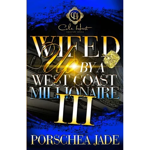 Wifed Up By A West Coast Millionaire 3: African American Romance: The Finale