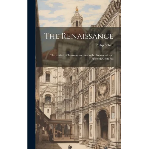 The Renaissance: The Revival of Learning and Art in the Fourteenth and Fifteenth Centuries