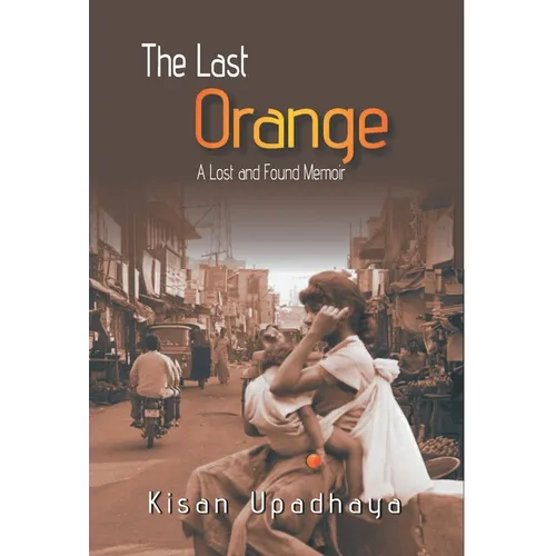 The Last Orange: A Lost And Found Memior