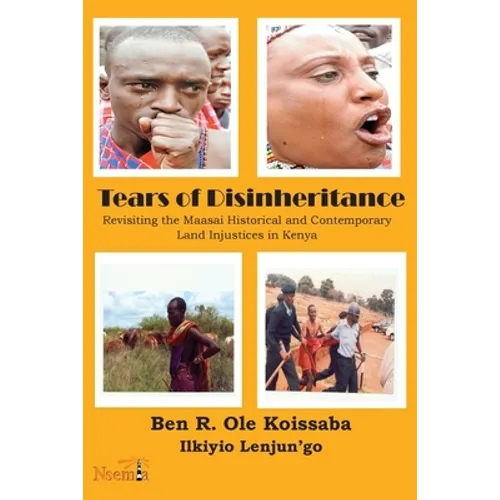 Tears of Disinheritance: Revisiting the Maasai Historical and Contemporary Land Injustices in Kenya